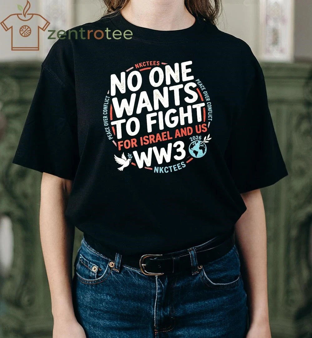 Original Nkctees No One Wants To Fight for Israel and US WW3 circle shirt