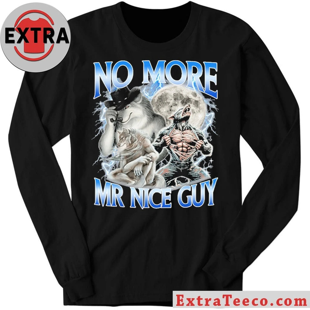 Original No More Mr Nice Guy Alpha Wolf Meme Ironic Wolf Shirt