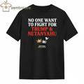 Original No One Want To Fight For Trump &amp; Netanyahu Tee  Nkctees Statement Shirt