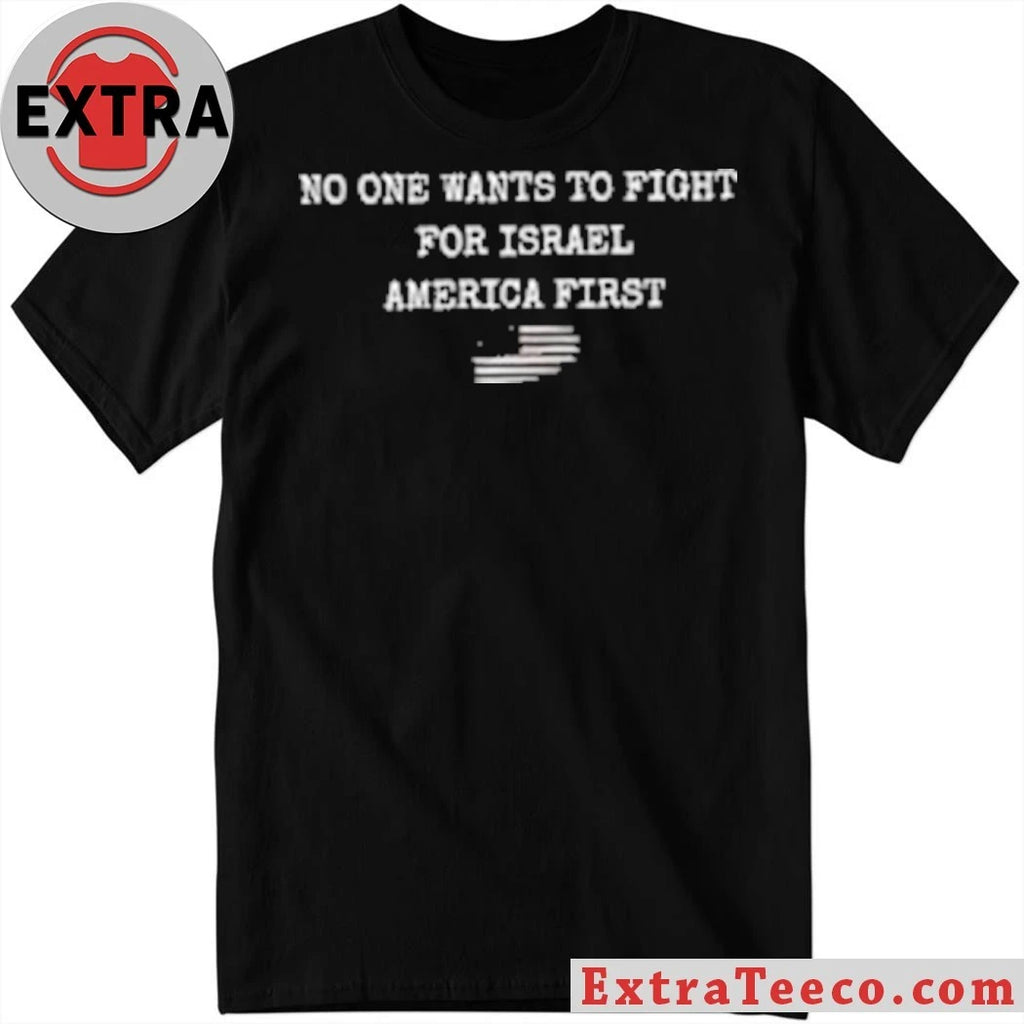 Original No One Wants to Fight For Israel America First Anti War Brian McGinnis 2026 Shirt