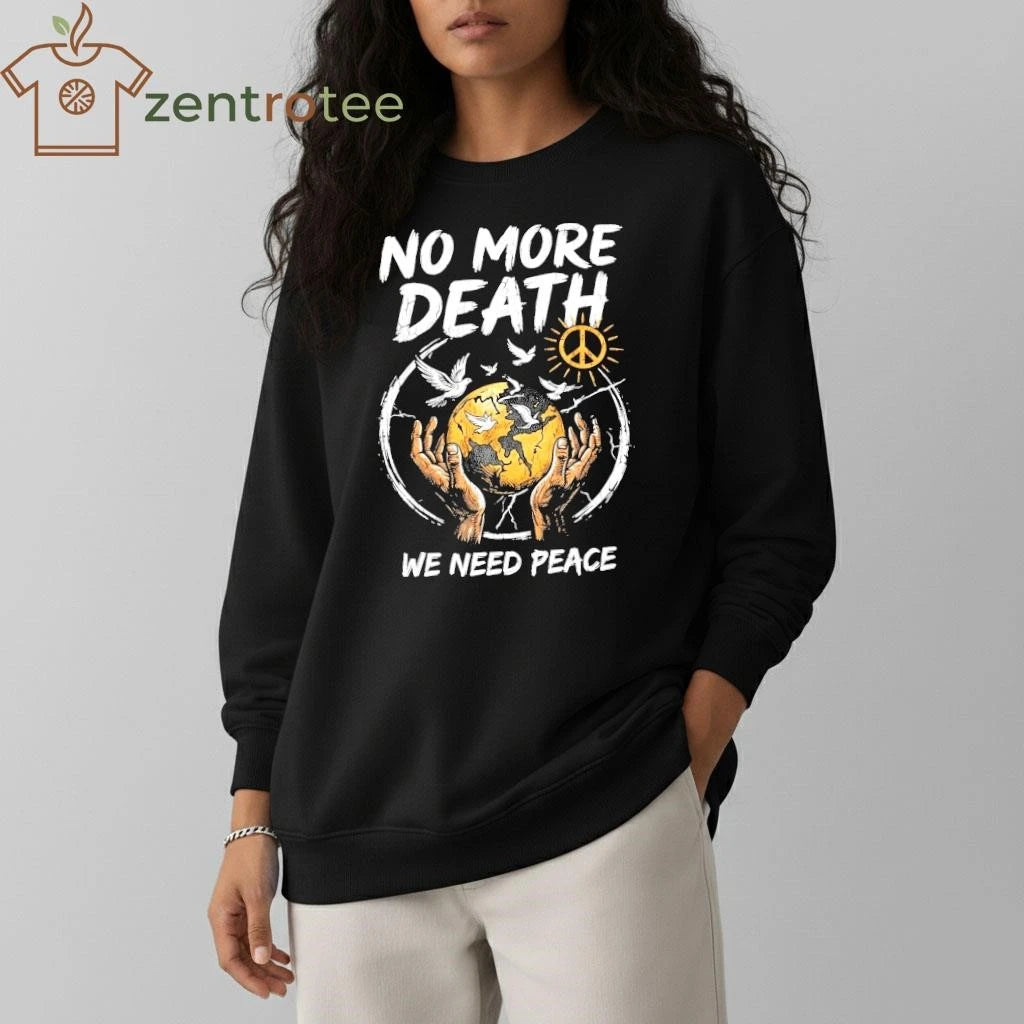 Original No more death We need peace shirt