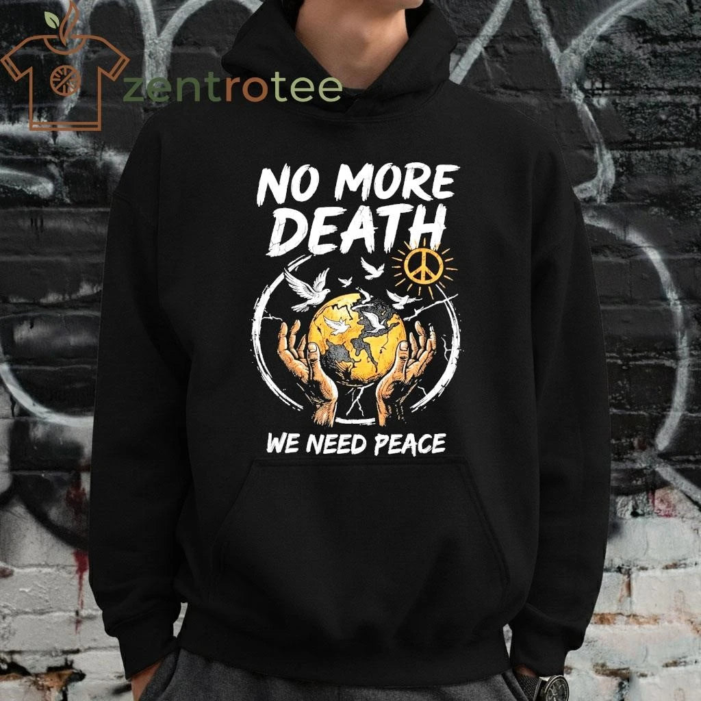 Original No more death We need peace shirt