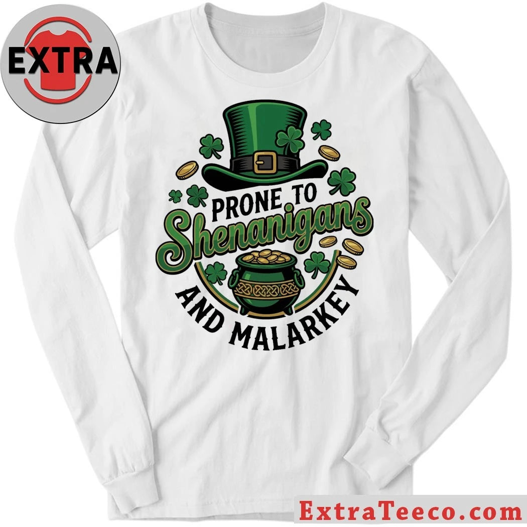 Original Prone To Shenanigans And Malarkey St. Patrick’s Day Shirt