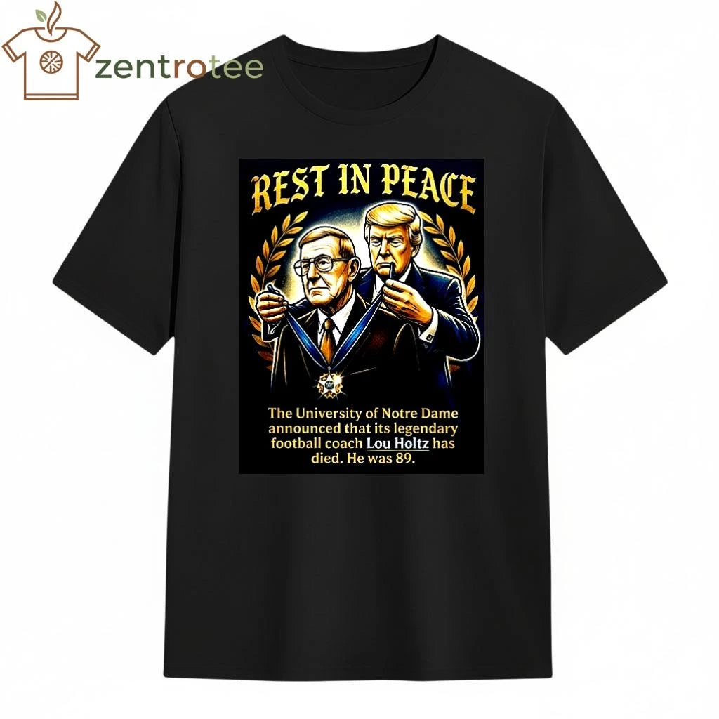 Original Rest In Peace Lou Holtz 1937-2026 Notre Dame Football Legend Presidential Medal Trump shirt
