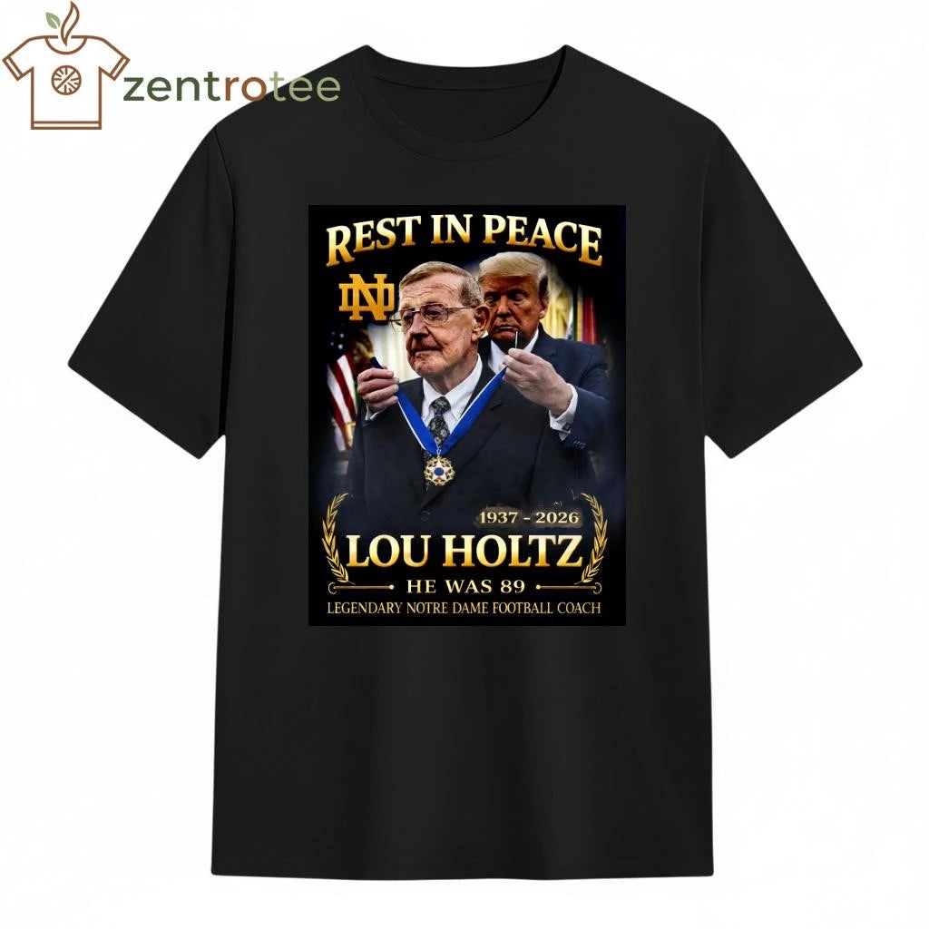 Original Rest In Peace Lou Holtz 1937-2026 Notre Dame Legend Presidential Medal Trump Tribute shirt