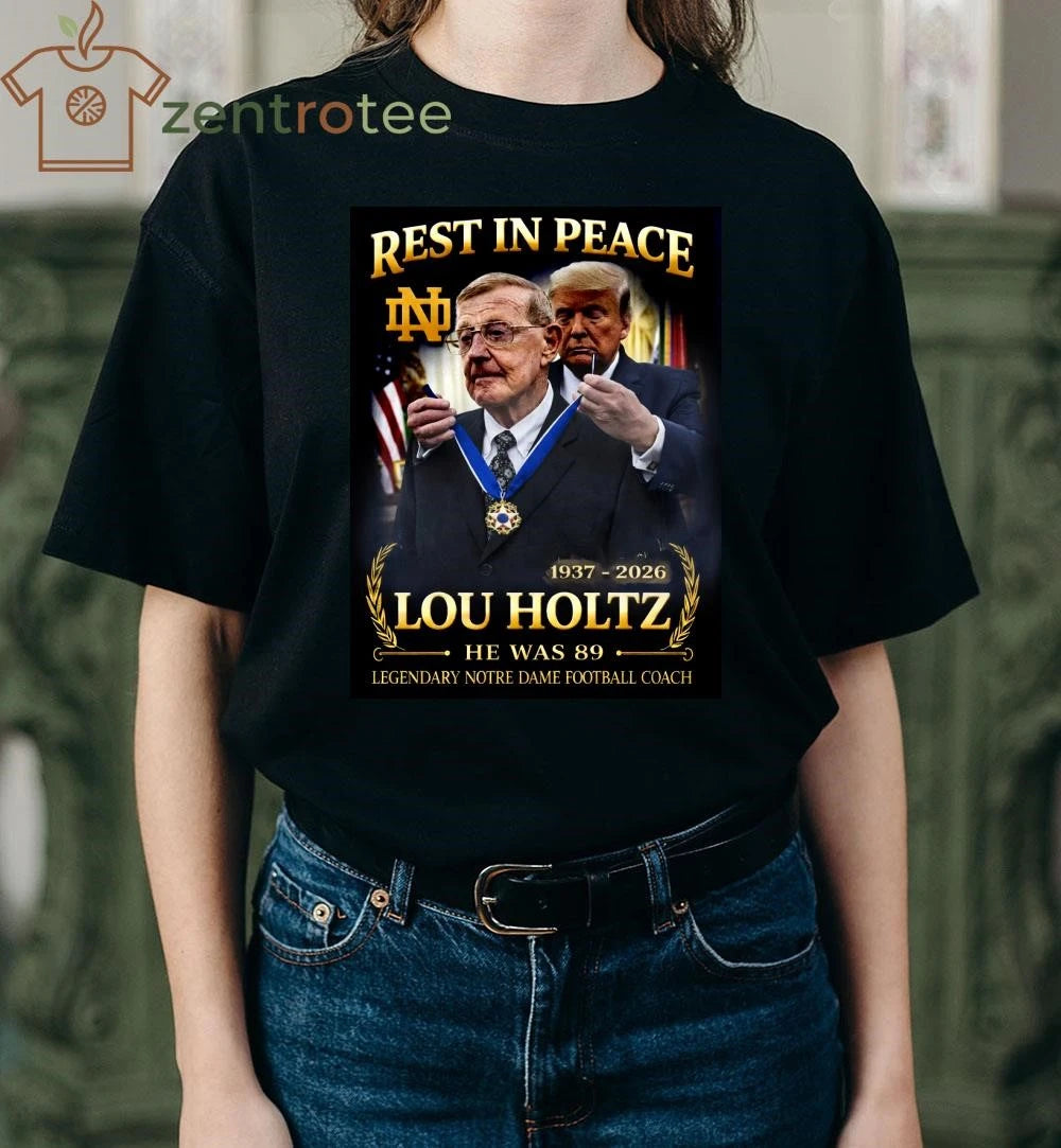 Original Rest In Peace Lou Holtz 1937-2026 Notre Dame Legend Presidential Medal Trump Tribute shirt
