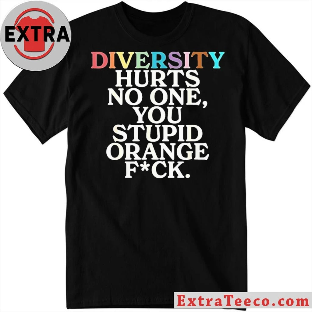 Original Richard Angwin Diversity Hurts No One You Stupid Orange Fuck Shirt