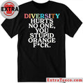 Original Richard Angwin Diversity Hurts No One You Stupid Orange Fuck Shirt