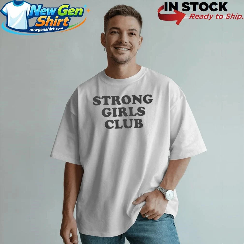 Original Strong Girls Club Shirt