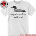 Original Stupid Canadian Wolf Bird Common loon Shirt