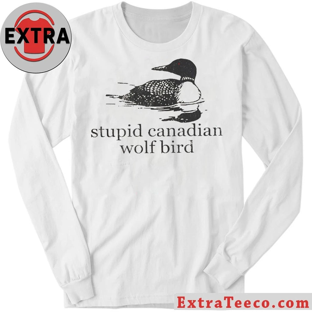 Original Stupid Canadian Wolf Bird Great Northern Diver Shirt