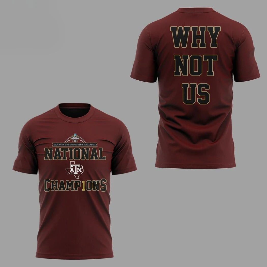 Original Texas A&amp;M Aggies 2025 National Champions Why Not Us Hoodie T-Shirt