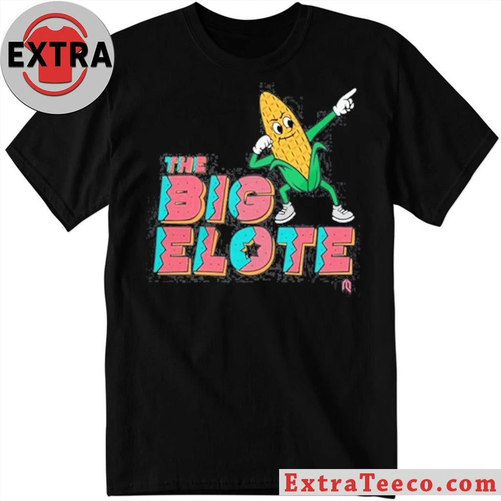 Original The Big Elote Shirt