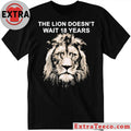 Original The Lion Doesnt Wait 18 Years Shirt