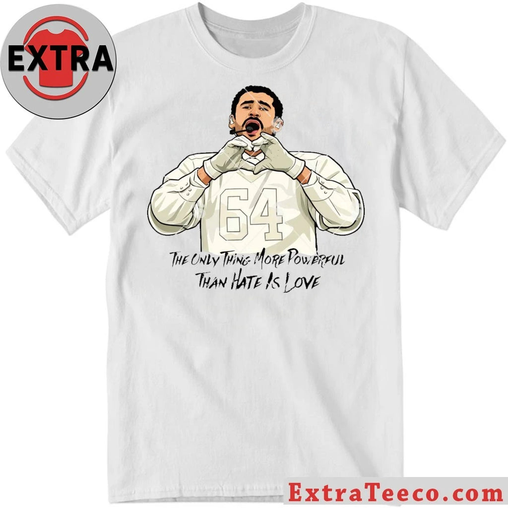 Original The Only Thing More Powerful Than Hate is Love Shirt