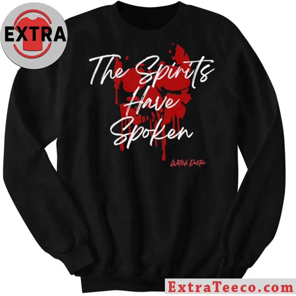 Original The Spirits Have Spoken T-Shirt