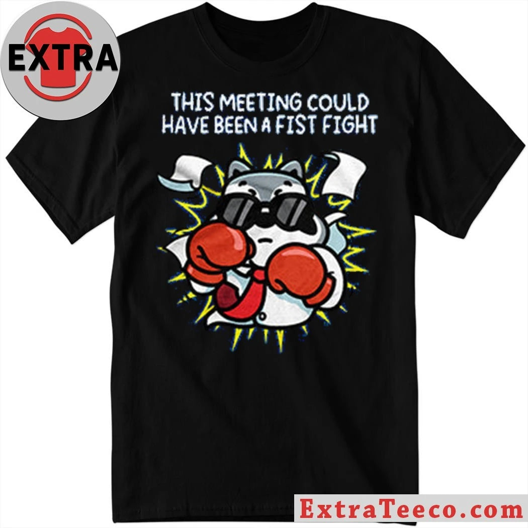 Original This Meeting Could Have Been a Fist Fight Raccoon Shirt