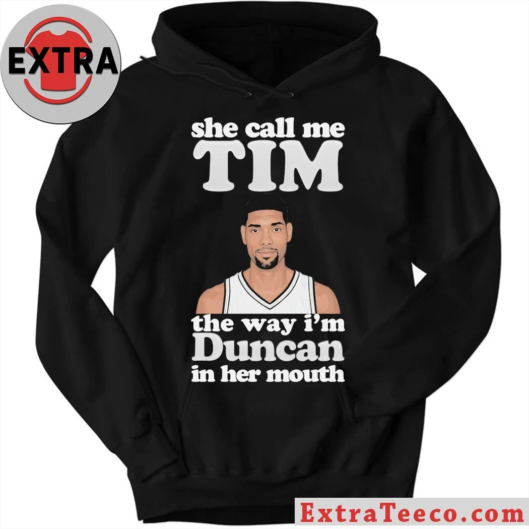 Original Tim Duncan of the San Antonio Spurs She Call Me Tim The Way I’m Duncan In Her Mouth T-Shirt