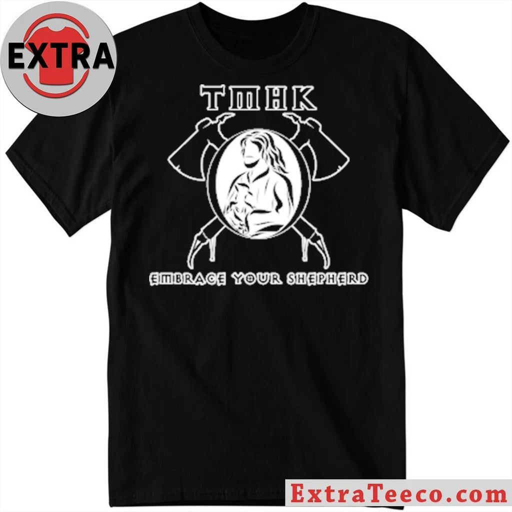 Original Tmhk Embrace Your Shepherd Shirt