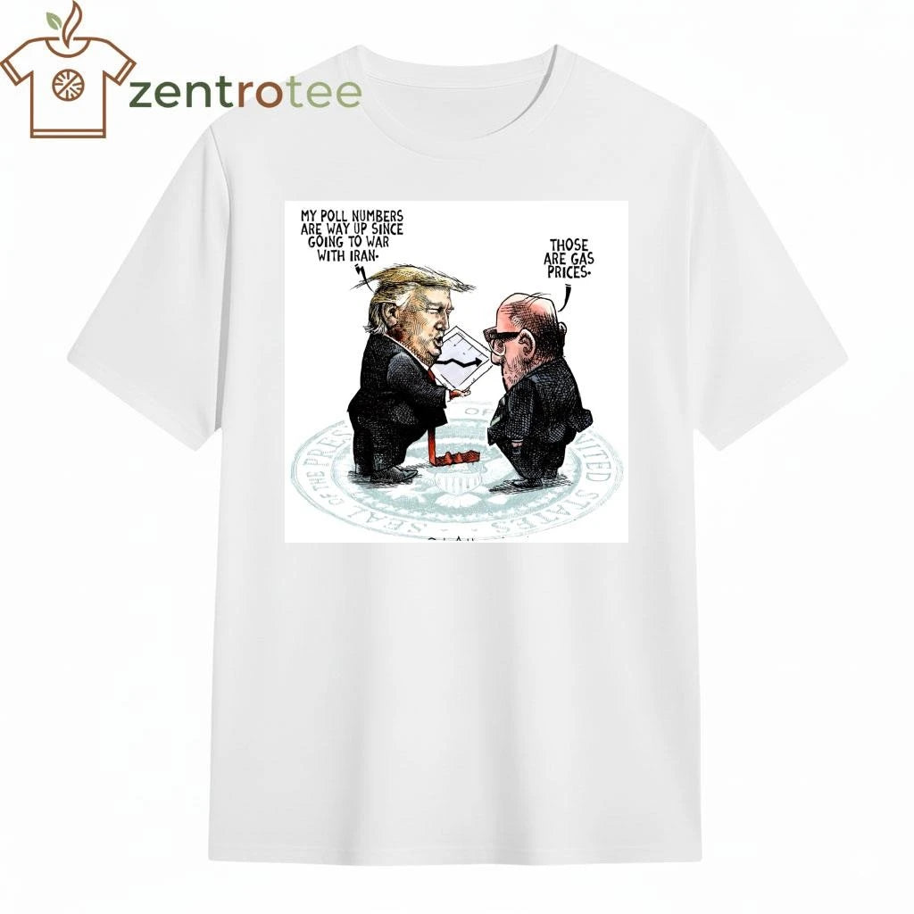 Original Trump my poll numbers are way up since going to war with Iran tee