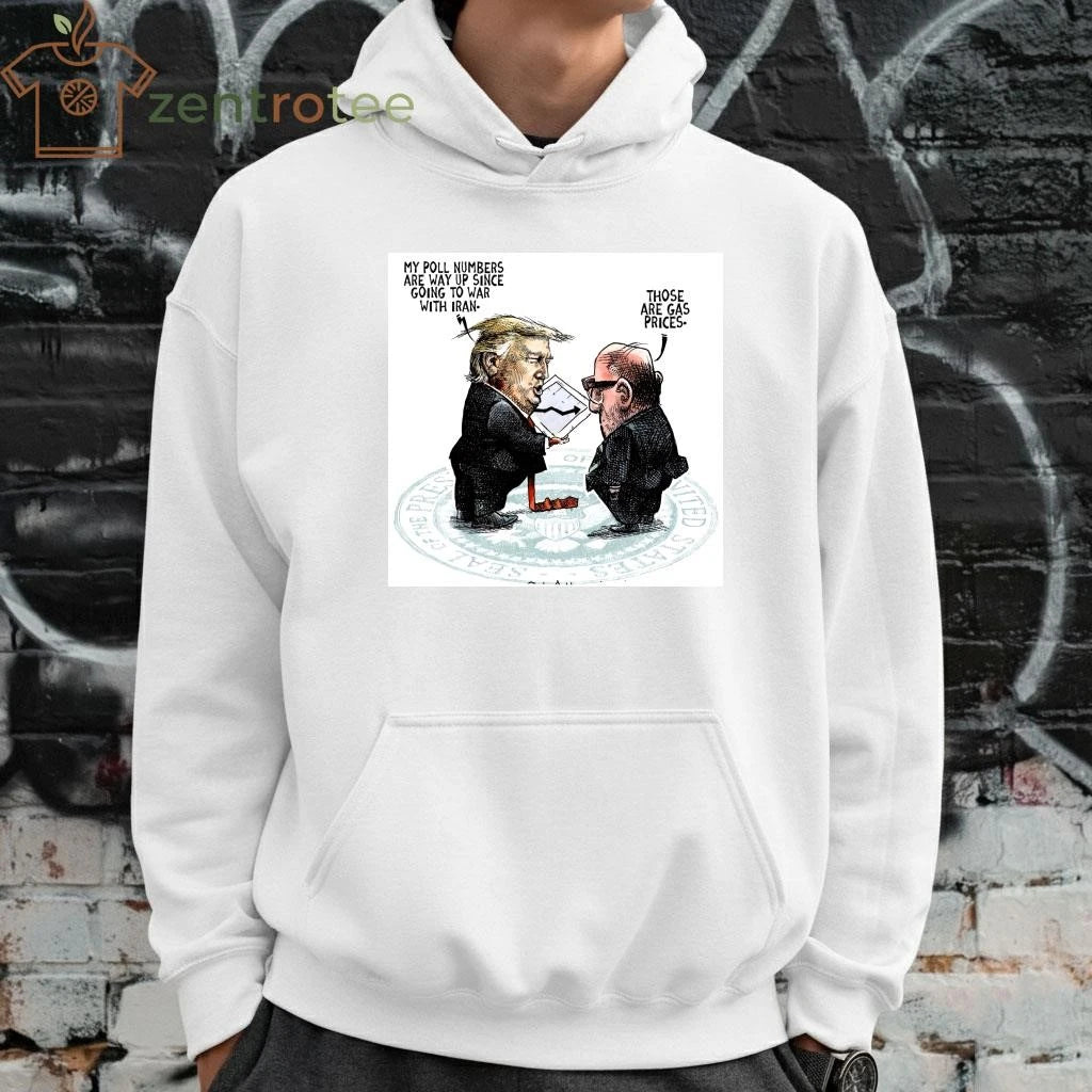 Original Trump my poll numbers are way up since going to war with Iran tee