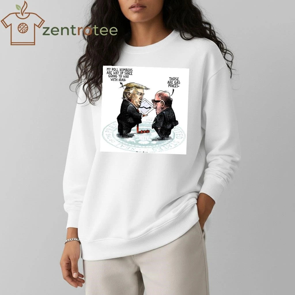 Original Trump my poll numbers are way up since going to war with Iran tee