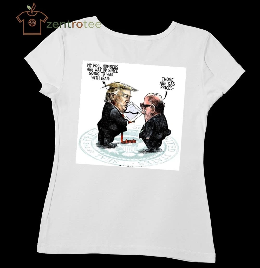 Original Trump my poll numbers are way up since going to war with Iran tee