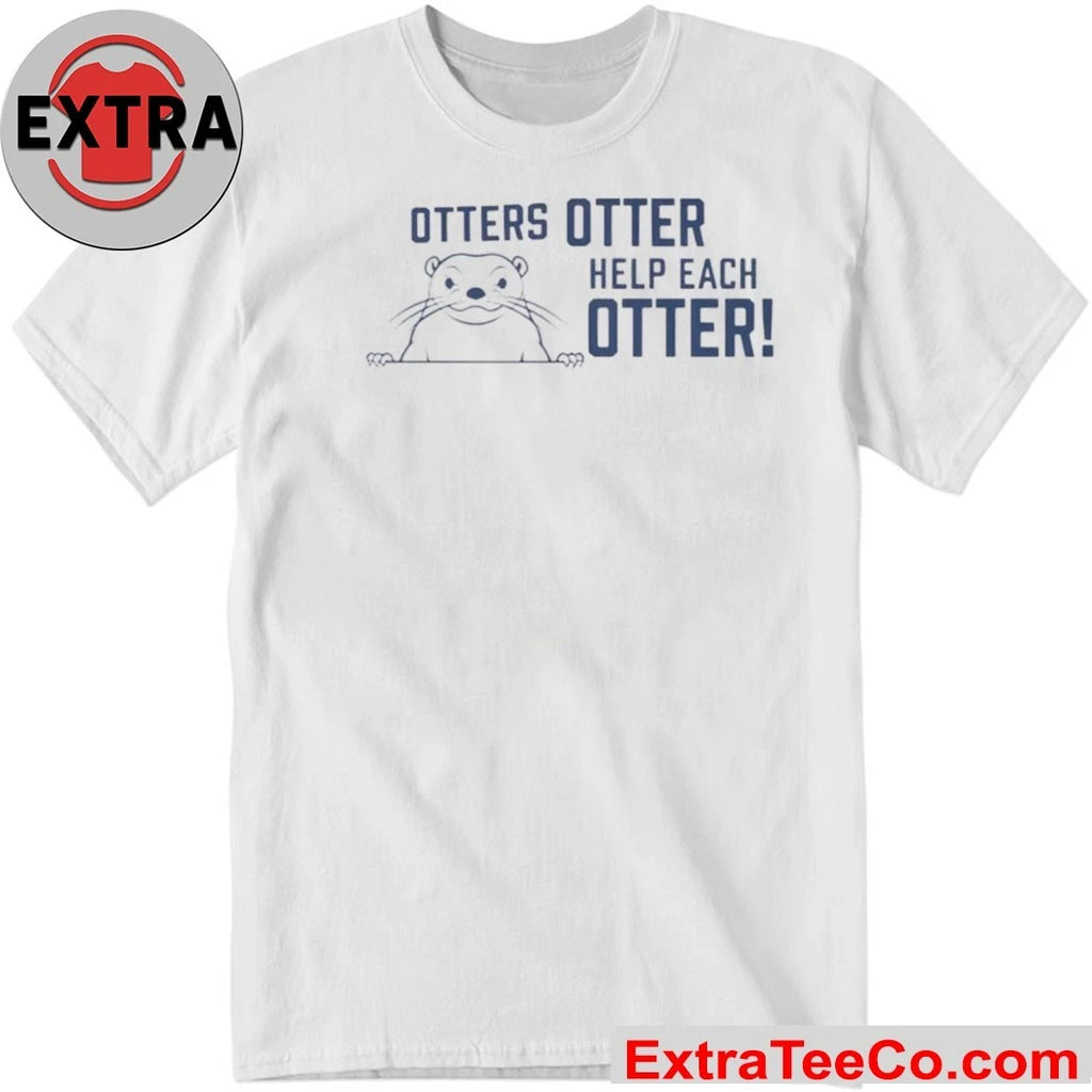 Otters Otter Help Each Otter T-Shirt