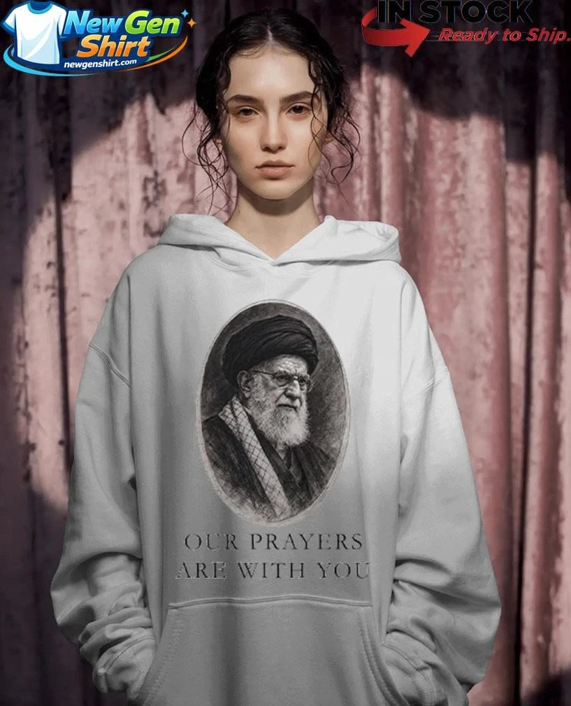 Our Prayers Are With You Iran Ali Khamenei Shirt