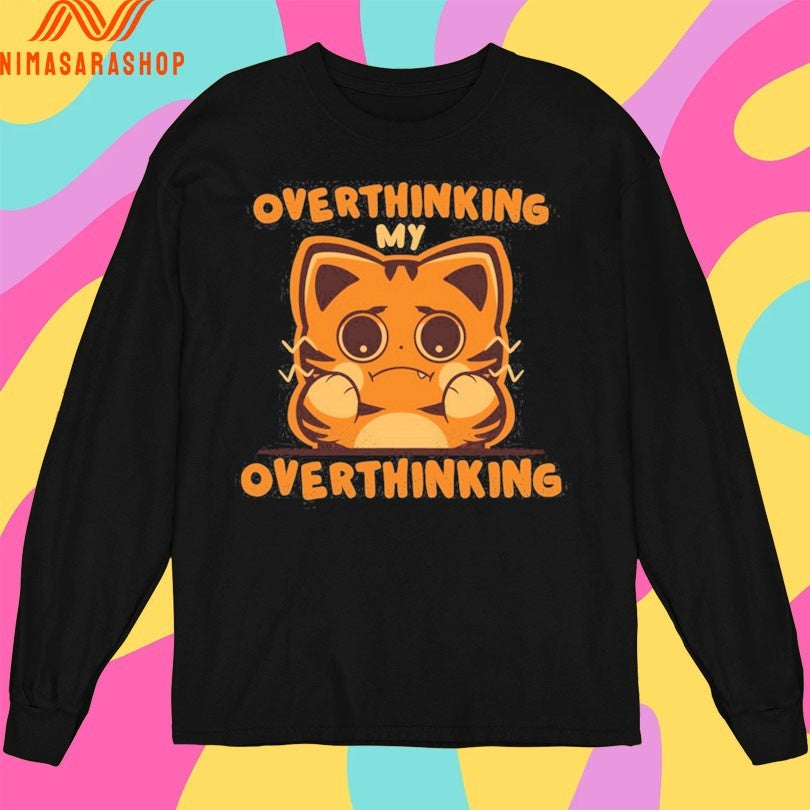 Overthinking My Overthinking Cat Shirts