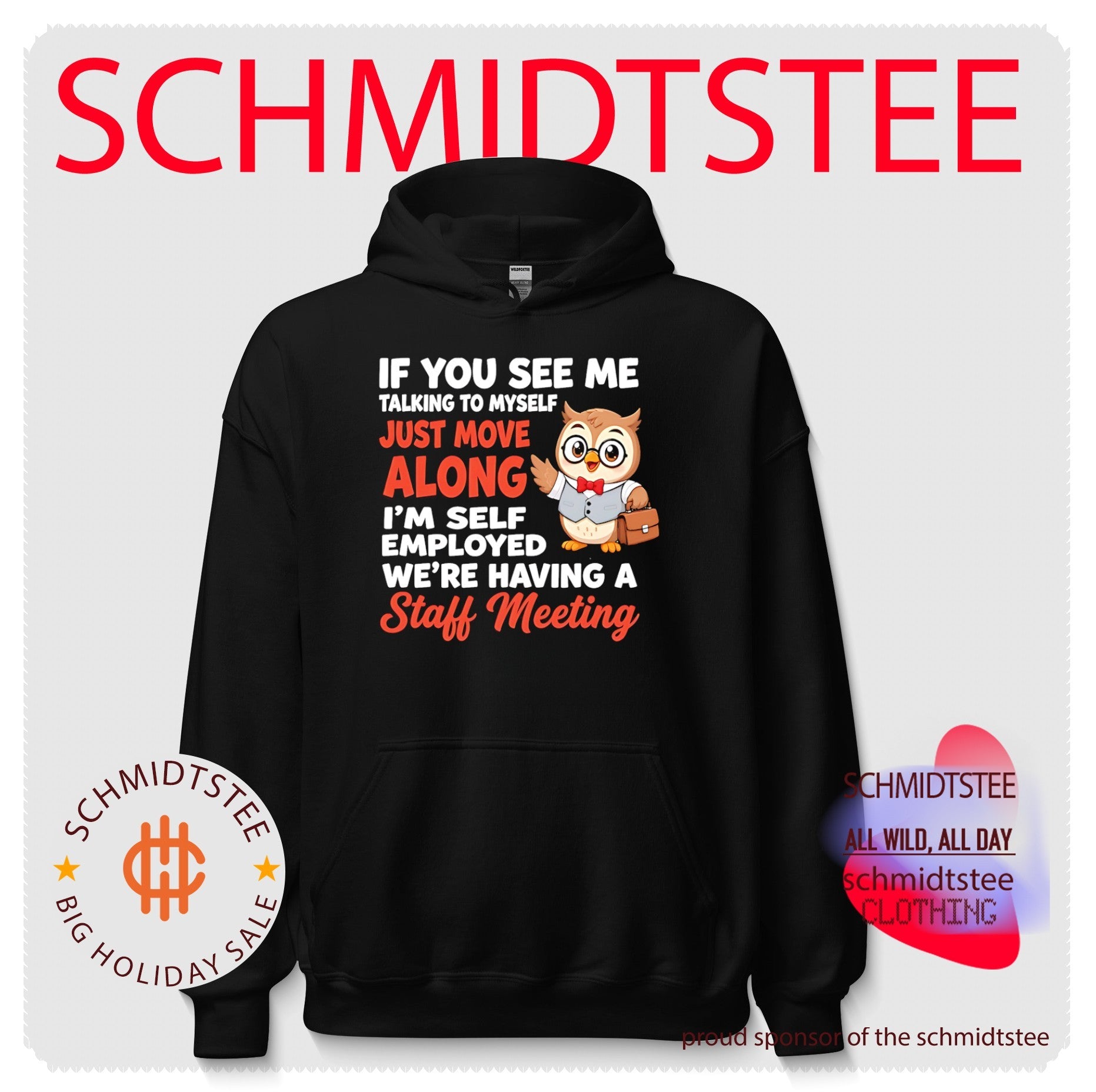 Owl if you see me talking to myself just move along I’m self employed we’re having a staff meeting shirt