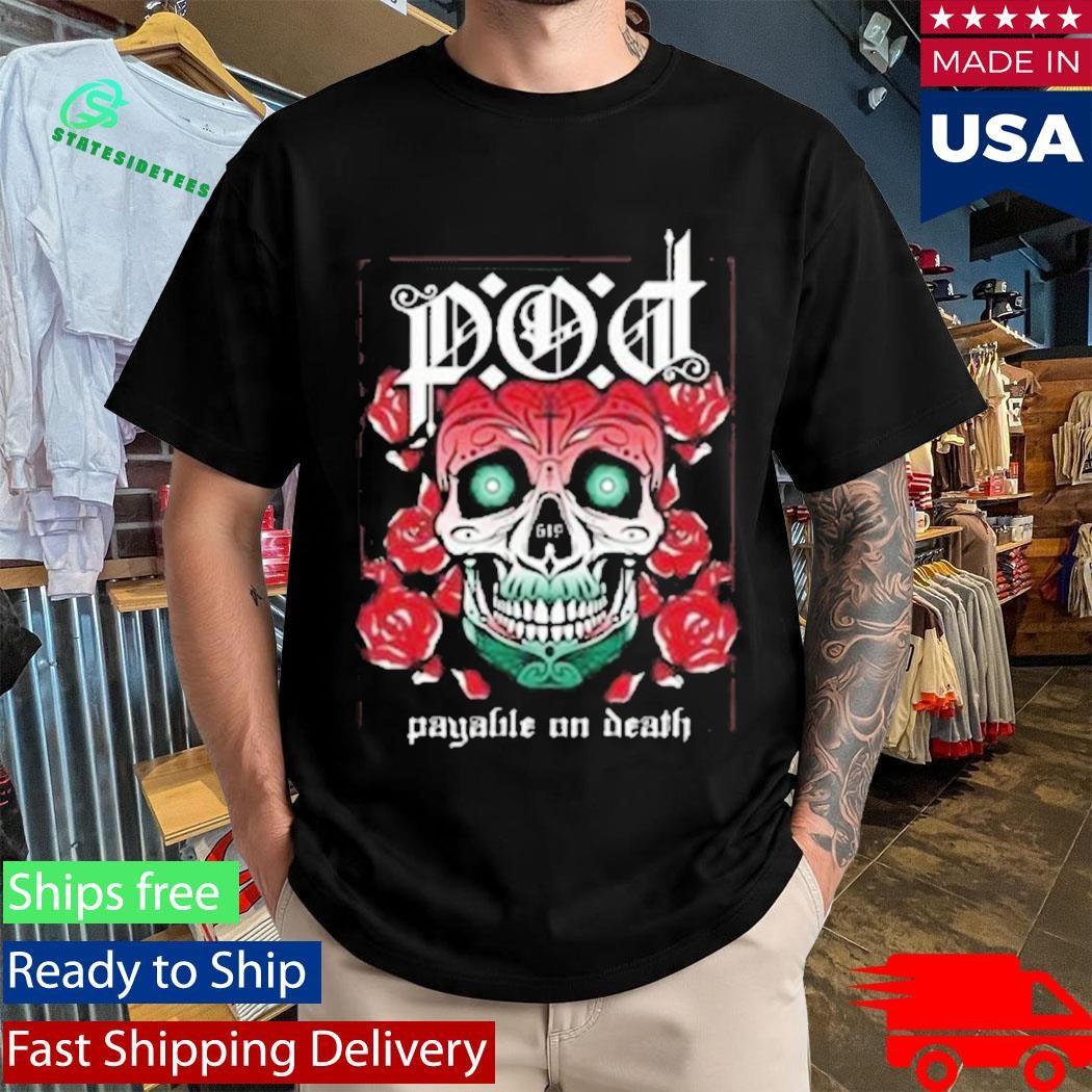 P.O.D Payable On Death Sugar Skull ’23 Shirt