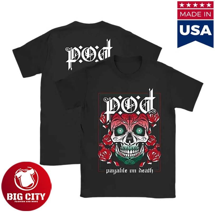 P.O.D Payable On Death Sugar Skull ’23 Two Sided Shirt