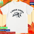 Pacifica I Need Anita Shirt