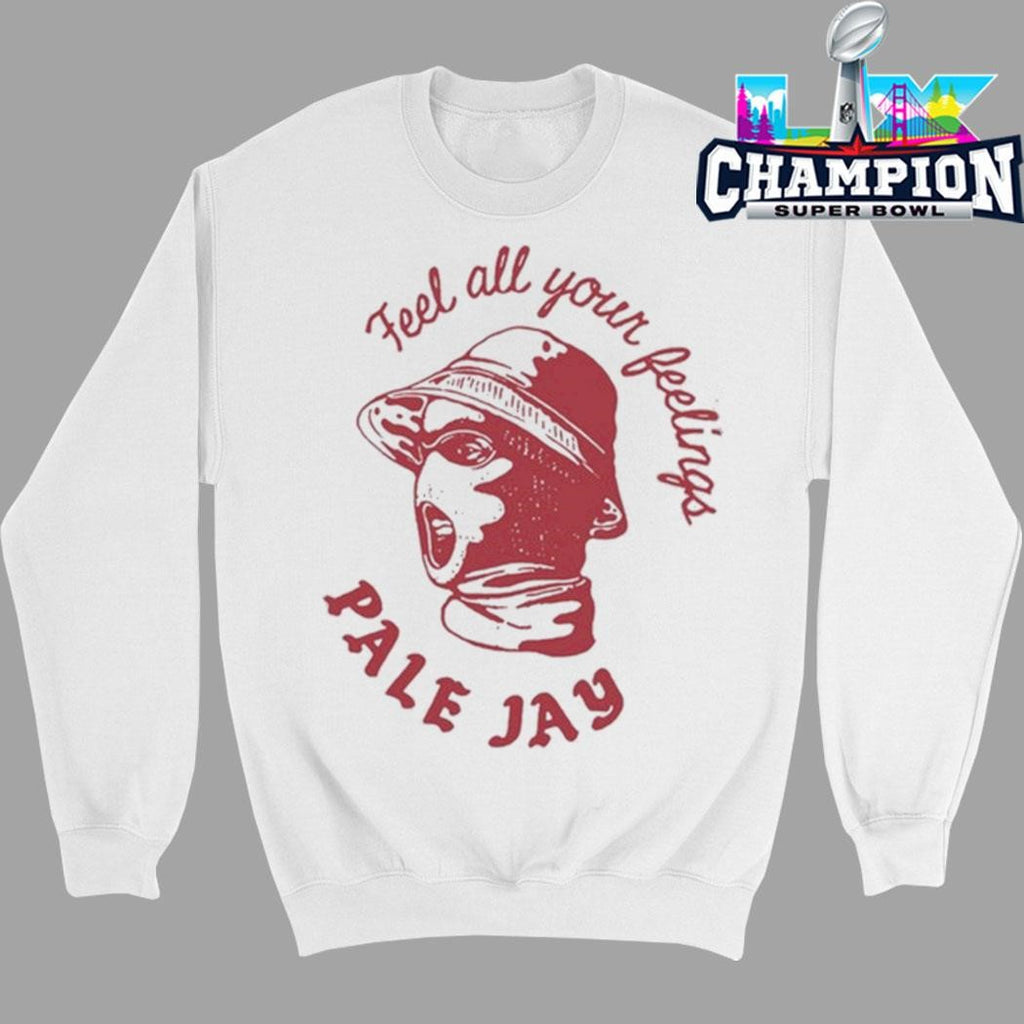 Pale Jay Feel All Your Feelings Shirt