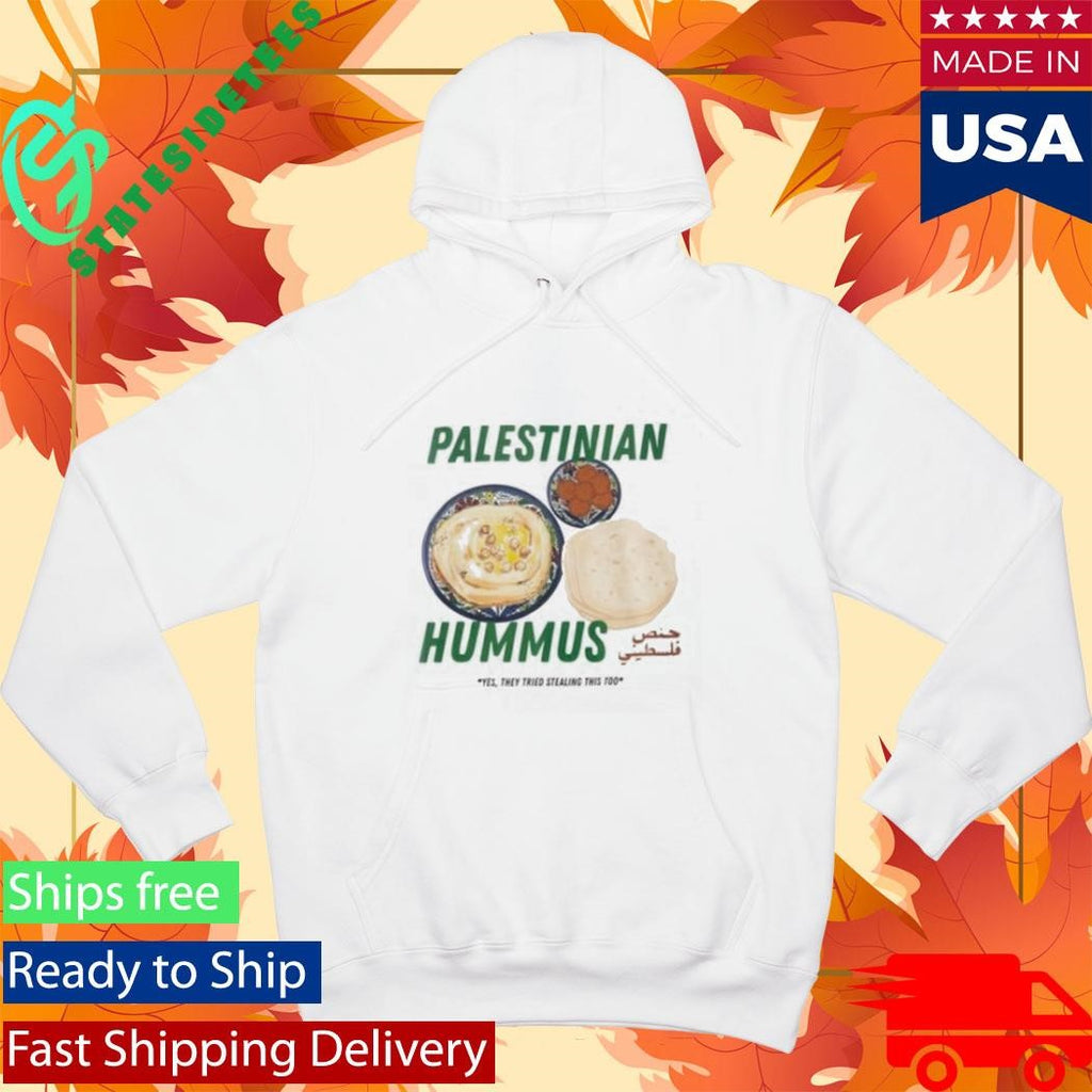 Palestinian Hummus Yes They Tried Stealing This Too Shirt