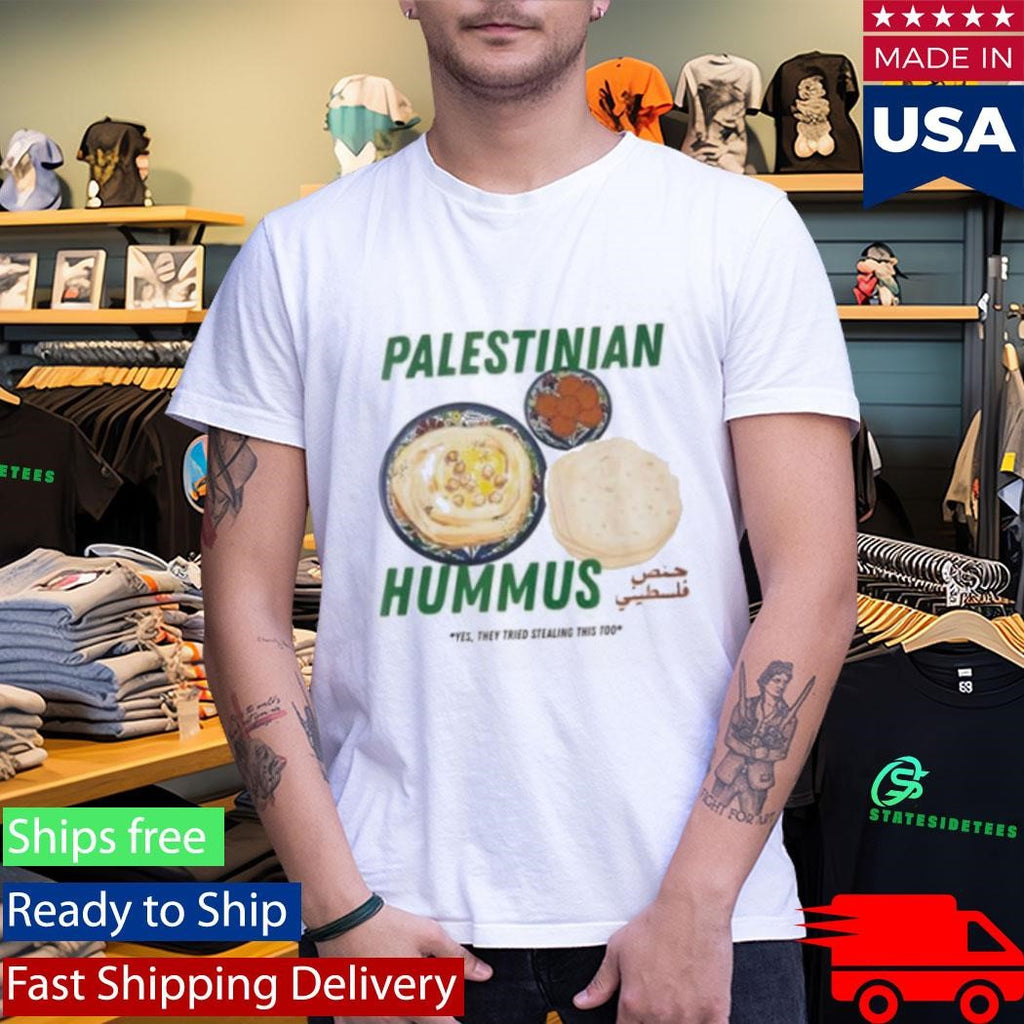 Palestinian Hummus Yes They Tried Stealing This Too Shirt
