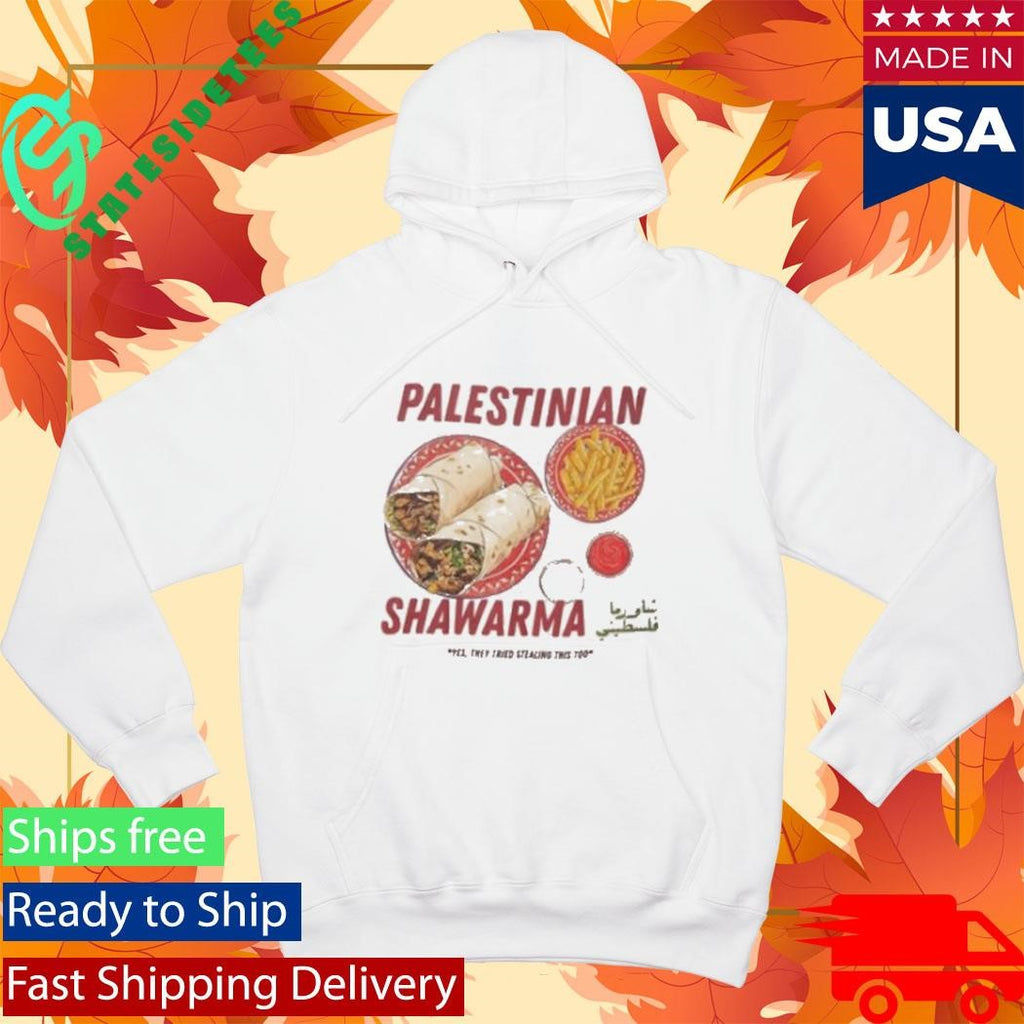 Palestinian Shawarma Yes They Tried Stealing This Too Shirt
