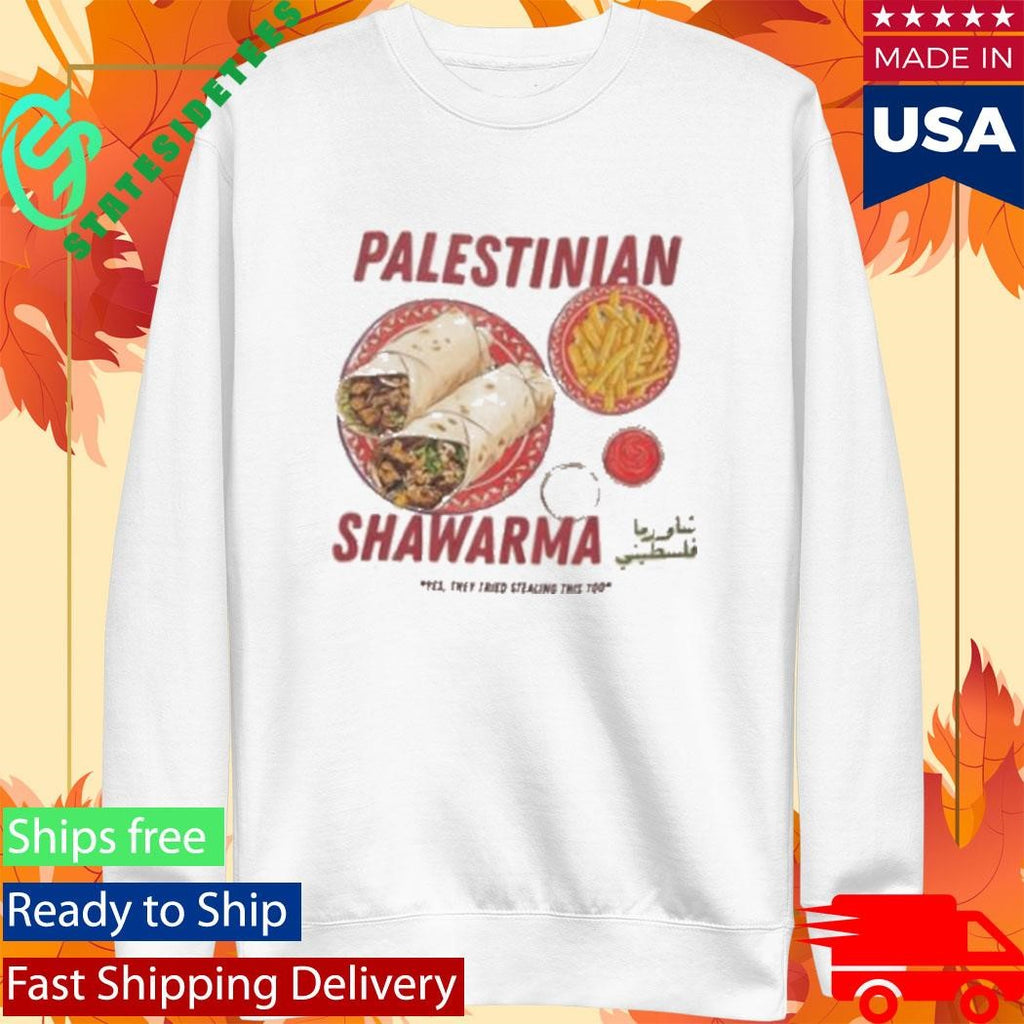 Palestinian Shawarma Yes They Tried Stealing This Too Shirt