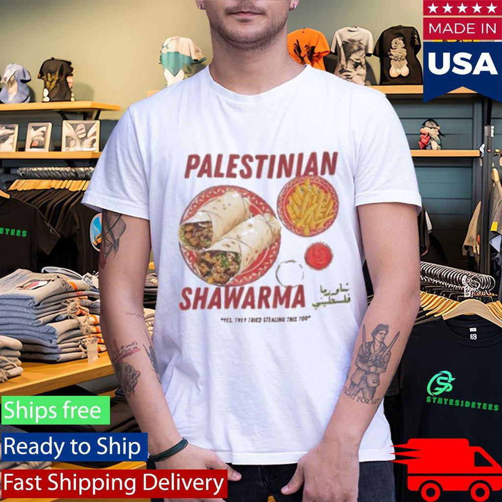Palestinian Shawarma Yes They Tried Stealing This Too Shirt