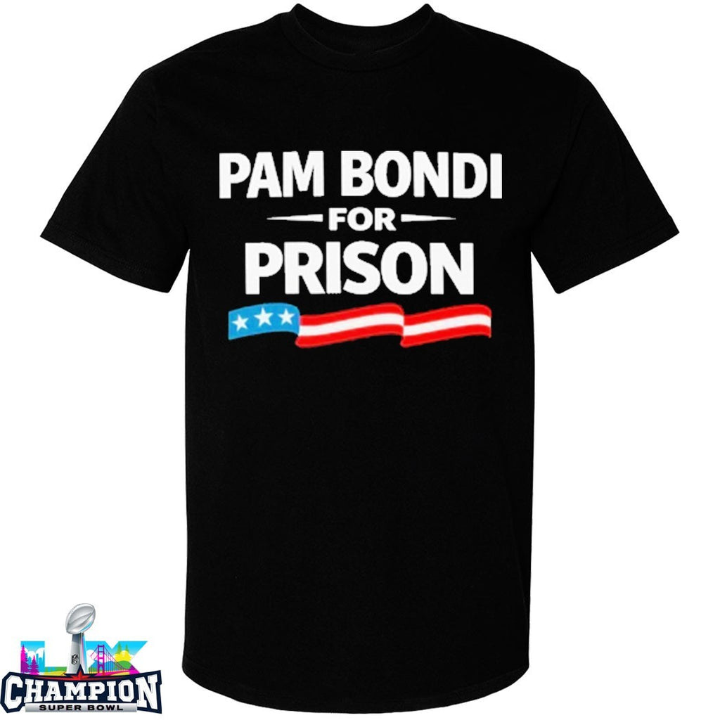 Pam Bondi For Prison T-shirts