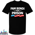 Pam Bondi For Prison T-shirts
