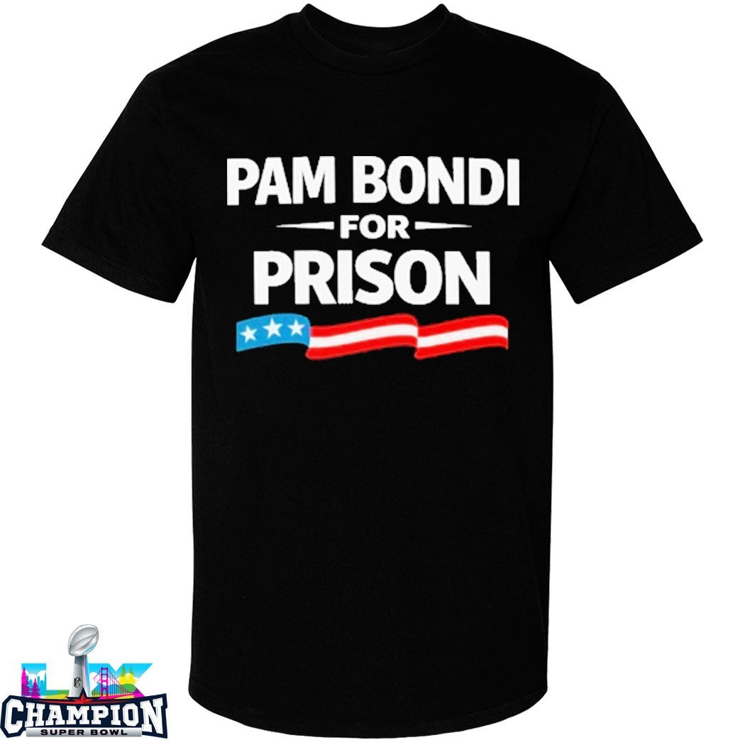Pam Bondi For Prison T-shirts