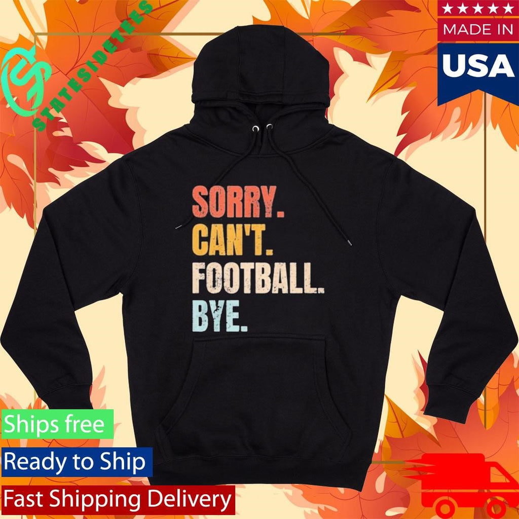 Pamela Maldonado Sorry Can’t Footbal Bye Shirt