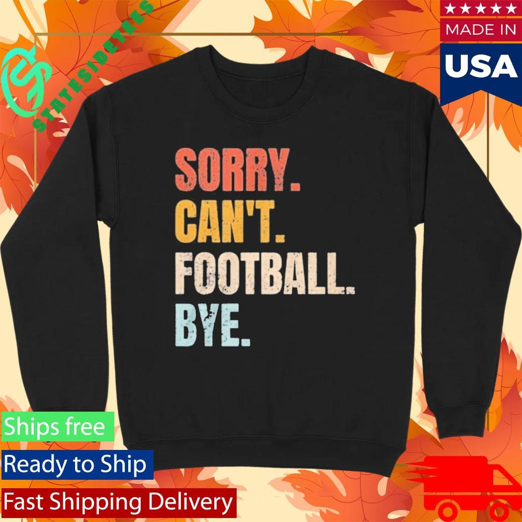Pamela Maldonado Sorry Can’t Footbal Bye Shirt
