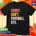 Pamela Maldonado Sorry Can’t Footbal Bye Shirt