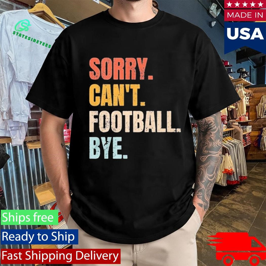 Pamela Maldonado Sorry Can’t Footbal Bye Shirt