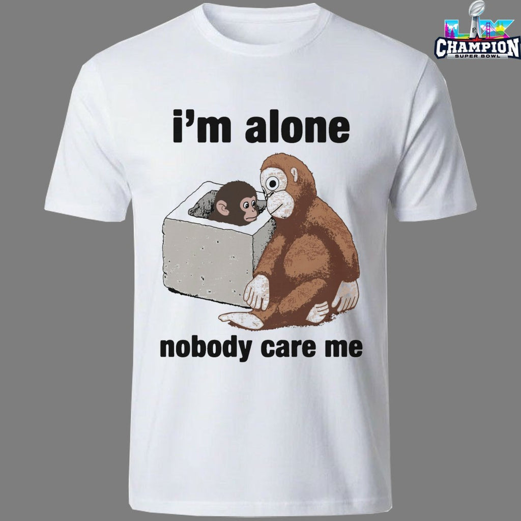 Panchi-Kun I’m Alone Nobody Care Me Monkey T-shirts