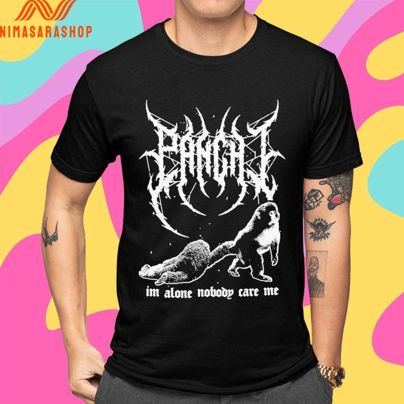 Panchi Metal I’m Alone Nobody Care Me Shirts