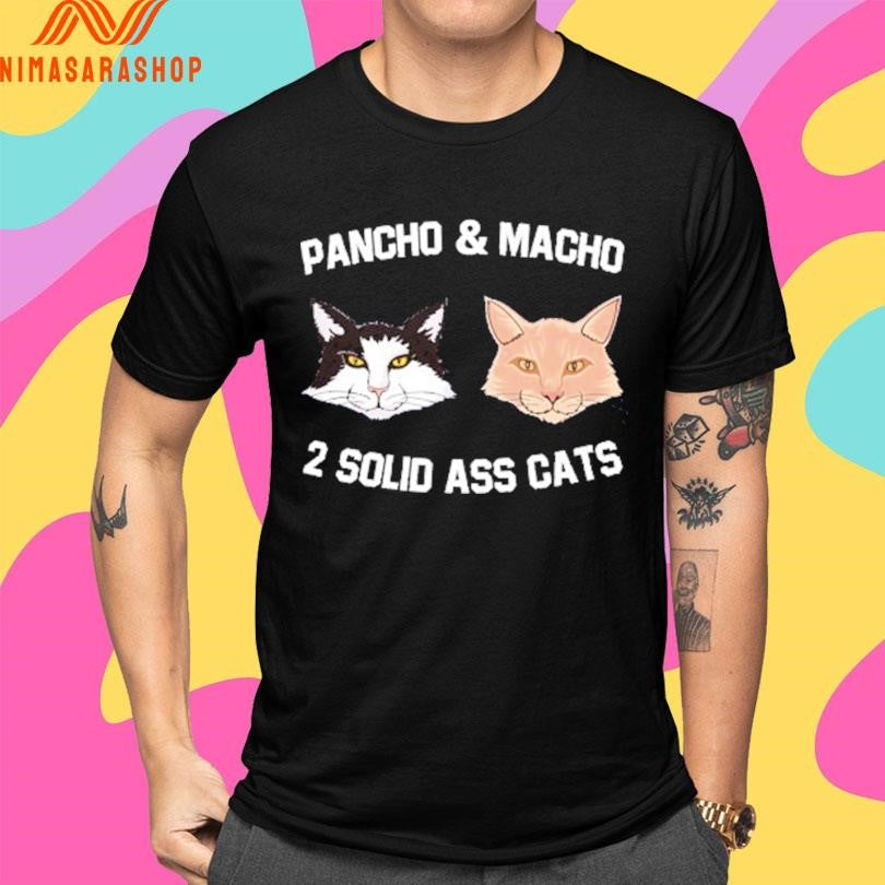 Pancho And Macho 2 Solid Ass Cats Shirts